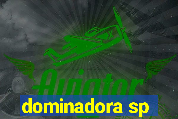 dominadora sp